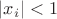 $|{x_i}|<1$