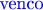 $\text {\color{blue}venco}$