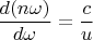 $\dfrac{d(n\omega)}{d\omega} = \dfrac{c}{u}$
