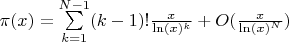 $\pi(x)=\sum\limits_{k=1}^{N-1}(k-1)!\frac{x}{\ln(x)^k}+O(\frac{x}{\ln(x)^{N}})$