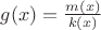 $g(x)=\frac{m(x)}{k(x)}$