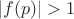 $ |f(p)| > 1 $