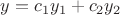 $y=c_1y_1+c_2y_2$ $y=c_1y_1+c_2y_2$