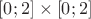 $[0;2]\times [0;2]$