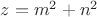 $z = m^2 + n^2 $