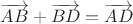 $\overrightarrow{AB}+\overrightarrow{BD}=\overrightarrow{AD}$