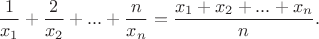 $$\frac{1}{x_1}+\frac{2}{x_2}+...+\frac{n}{x_n}=\frac{x_1+x_2+...+x_n}{n}.$$