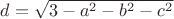 $d=\sqrt{3-a^2-b^2-c^2}$