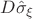 $D\hat \sigma _\xi $