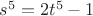 $s^5=2t^5-1$