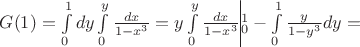 $G(1)=\int\limits_0^1dy\int\limits_0^y\frac{dx}{1-x^3}=y\int\limits_0^y\frac{dx}{1-x^3}\vline_0^1-\int\limits_0^1\frac y{1-y^3}dy=$