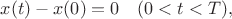 $ x(t)-x(0)=0 \quad (0<t<T),$