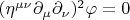 $(\eta^{\mu\nu} \partial_\mu \partial_\nu)^2 \varphi = 0$