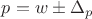 $p=w \pm \Delta_p$