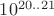$10^{20..21}$