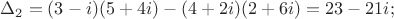 $\Delta_2 = ( 3 - i )( 5 + 4i ) - ( 4 + 2i )( 2 + 6i ) = 23 - 21i;$