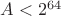 $A<2^{64}$