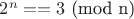 $2^n == 3$ (mod n)