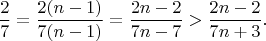 $$
\frac{2}{7}=\frac{2(n-1)}{7(n-1)}=\frac{2n-2}{7n-7}>\frac{2n-2}{7n+3}.
$$