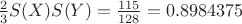 $\frac 2 3S(X)S(Y)=\frac{115}{128}=0.8984375$
