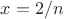 $x=2/n$