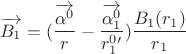 $$\overrightarrow{B_1}= (\frac {\overrightarrow{\alpha^0}} {r} -\frac {\overrightarrow{\alpha_1^0}} {r_1^0'}) \frac {B_1(r_1)} {r_1}$$