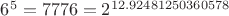 $6^5=7776=2^{12.92481250360578}$