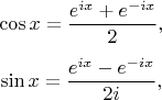 $$\cos x = \frac{e^{ix} + e^{-ix}}2,$$$$\sin x = \frac{e^{ix} - e^{-ix}}{2i},$$