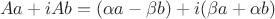 $$ Aa+iAb = (\alpha a - \beta b) + i (\beta a +\alpha b) $$