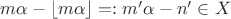 $m\alpha-\lfloor m\alpha\rfloor=:m'\alpha-n'\in X$