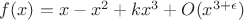 $f(x)=x-x^2+kx^3+O(x^{3+\epsilon})$