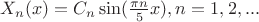 $X_n(x)=C_n \sin(\frac{\pi n}5x), n=1,2,...$