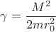 $\gamma = \dfrac{M^2}{2mr_0^2}$
