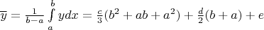 $\overline y=\frac1{b-a}\int\limits_{a}^{b}ydx=\frac{c}3(b^2+ab+a^2)+\frac{d}2(b+a)+e$