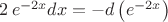 $2\,e^{-2x}dx=-d\left(e^{-2x}\right)$