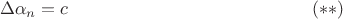 $$
\Delta \alpha_n=c
\eqno (**)
$$