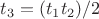 $t_3=(t_1 t_2)/2$