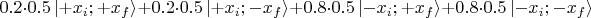 $0.2\cdot0. 5\left\lvert +x_i ; +x_f \right\rangle +  
  0.2\cdot0. 5\left\lvert +x_i ; - x_f \right\rangle +
0.8\cdot0. 5\left\lvert - x_i ; +x_f \right\rangle +  
  0.8\cdot0. 5\left\lvert - x_i ; - x_f \right\rangle
$