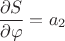 $$ \frac {\partial S} {\partial \varphi} = a_2 $$