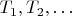 $T_1, T_2,\ldots$