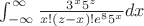 ${\int_{-\infty}^{\infty} {\frac{{3^x}{5^z}}{x! (z-x)! {e^8} {5^x}}} dx}$