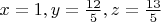 $x=1,y=\frac{12}{5},z=\frac{13}{5}$