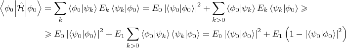 $$
\begin{align*}
\left \langle \phi_0 \middle| \hat {\mathcal H} \middle| \phi_0 \right \rangle &= \sum \limits_k \left \langle \phi_0 \middle| \psi_k \right \rangle E_k \left \langle \psi_k \middle| \phi_0 \right \rangle = E_0 \left| \left \langle \psi_0 \middle| \phi_0 \right \rangle \right|^2 +  \sum \limits_{k > 0} \left \langle \phi_0 \middle| \psi_k \right \rangle E_k \left \langle \psi_k \middle| \phi_0 \right \rangle \geqslant \\
&\geqslant E_0  \left| \left \langle \psi_0 \middle| \phi_0 \right \rangle \right|^2 +  E_1 \sum \limits_{k > 0} \left \langle \phi_0 \middle| \psi_k \right \rangle \left \langle \psi_k \middle| \phi_0 \right \rangle = E_0 \left| \left \langle \psi_0 \middle| \phi_0 \right \rangle \right|^2 + E_1 \left( 1 - \left| \left \langle \psi_0 \middle| \phi_0 \right \rangle \right|^2 \right)
\end{align*}
$$