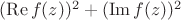 $ (\operatorname{Re}f(z))^2 + (\operatorname{Im}f(z))^2$