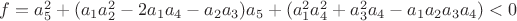 $f=a_5^2+(a_1a_2^2-2a_1a_4-a_2a_3)a_5+(a_1^2a_4^2+a_3^2a_4-a_1a_2a_3a_4)<0$
