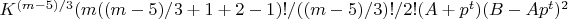 $K^{(m-5)/3}(m((m-5)/3+1+2-1)!/((m-5)/3)!/2!(A+p^{t})(B- A p^{t})^2$