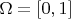$\Omega =\left[ 0,1 \right]$