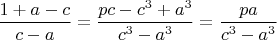 $\displaystyle \frac{1+a-c}{c-a}=\frac{pc-c^3+a^3}{c^3-a^3}=\frac{pa}{c^3-a^3}$