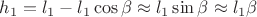 $h_1=l_1-l_1\cos\beta\approx{l_1\sin\beta}\approx{l_1\beta}$