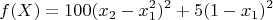 $$ f(X) = 100(x_2 - x_1^2)^2+5(1 - x_1)^2 $$